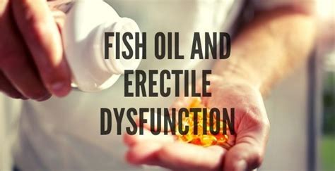 fish oil dosage for erectile dysfunction.